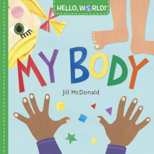 Hello, World! My Body – Board book By McDonald, Jill – VERY GOOD