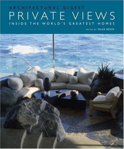 Private Views: Inside the World&rsquo;s Greatest Homes