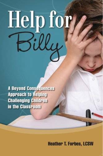 Help for Billy: A Beyond Consequences Approach to Helping Challengin – VERY GOOD