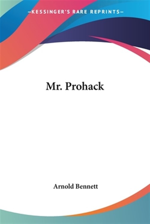 Mr. Prohack, Paperback by Bennett, Arnold, Brand New, Free shipping in the US