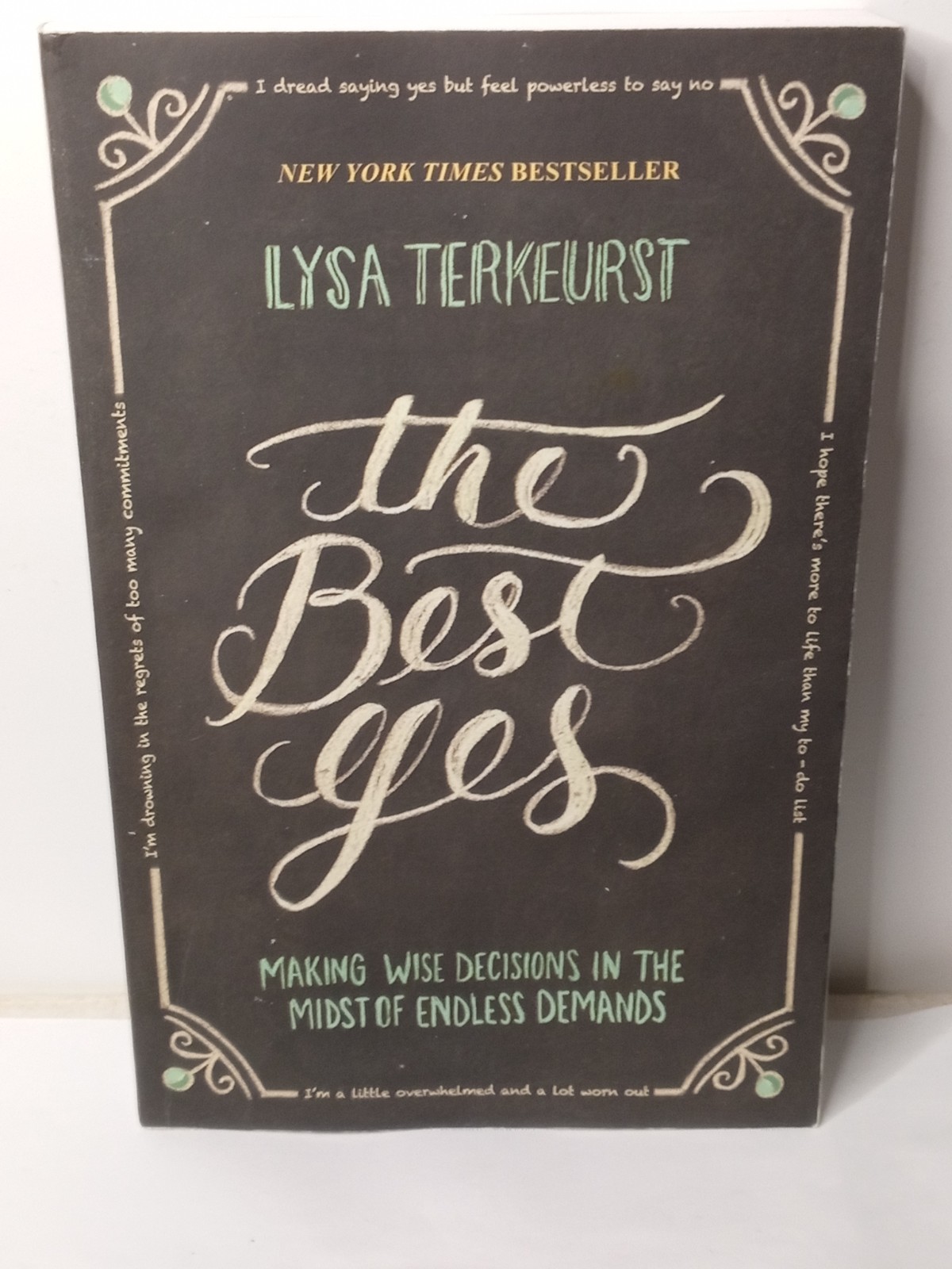 The Best Yes: Making Wise Decisions in the Midst of Endless Demands
