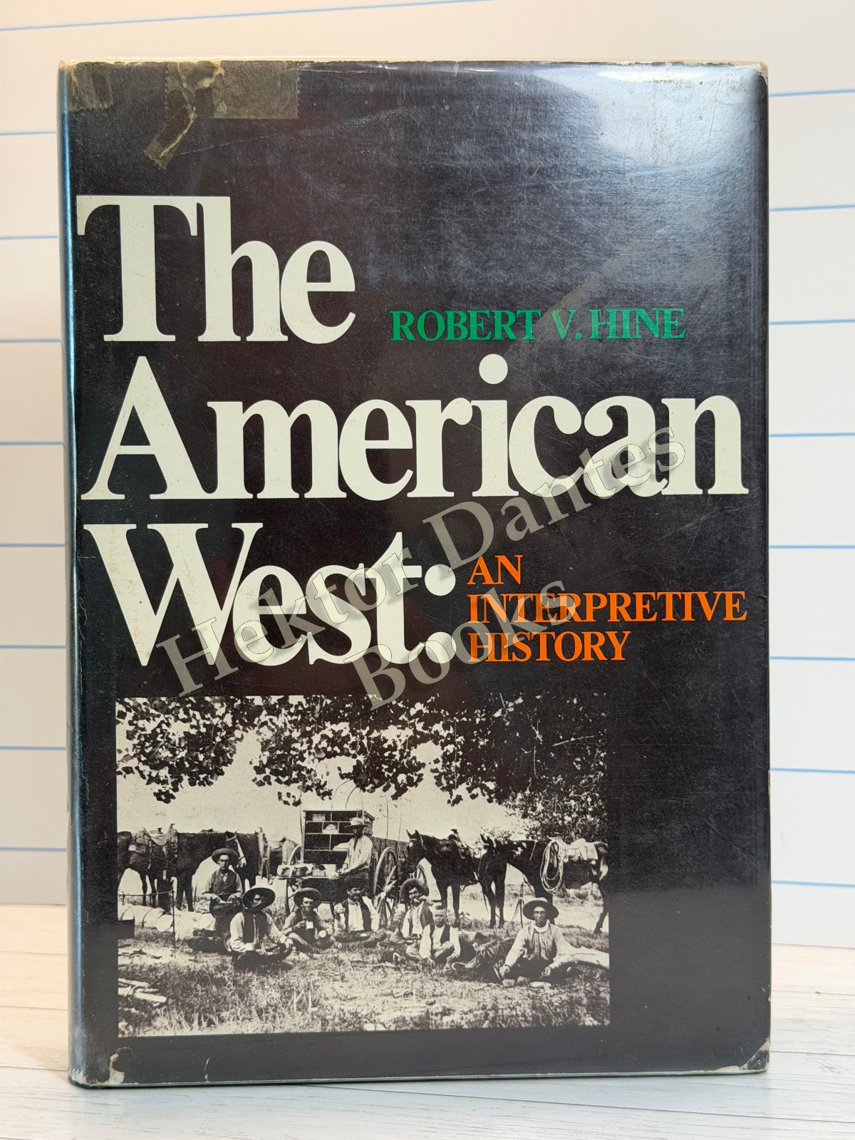 The American West: An Interpretive HIstory by Hine (1973 Hardcover)