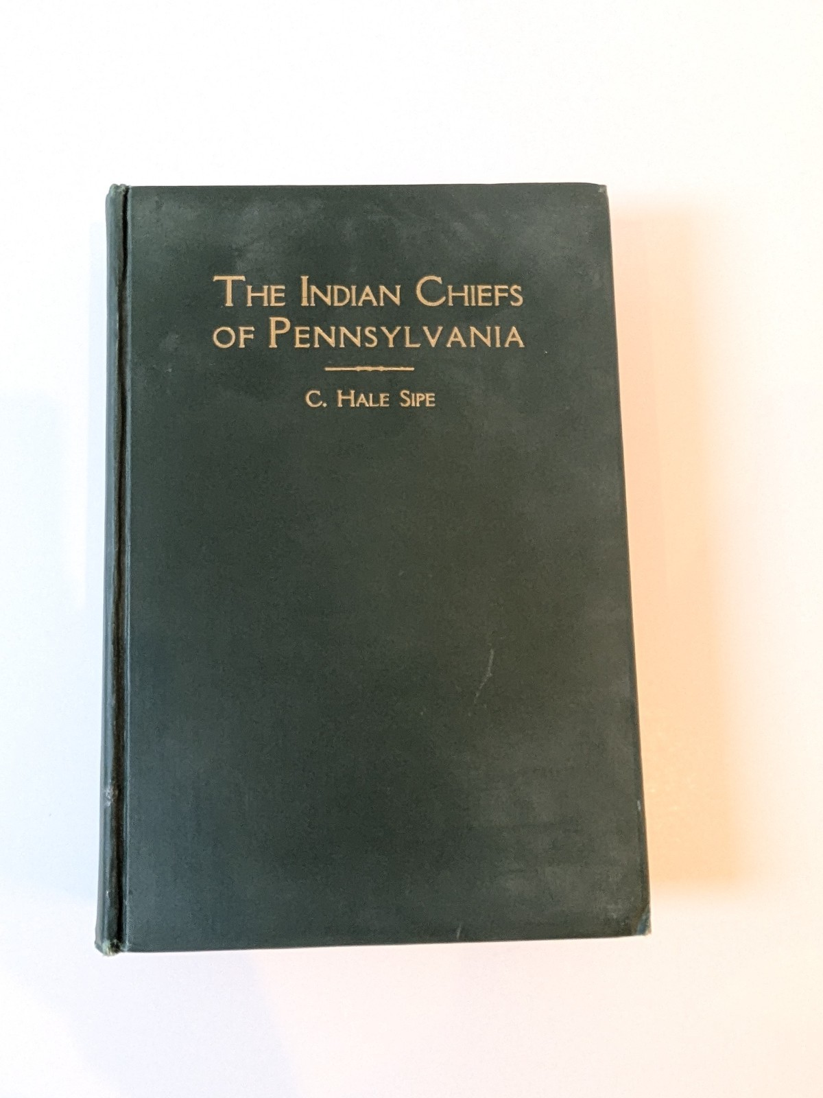 Antique The Indian Chiefs of Pennsylvania by Hale Sipe 1927 Hardcover Book