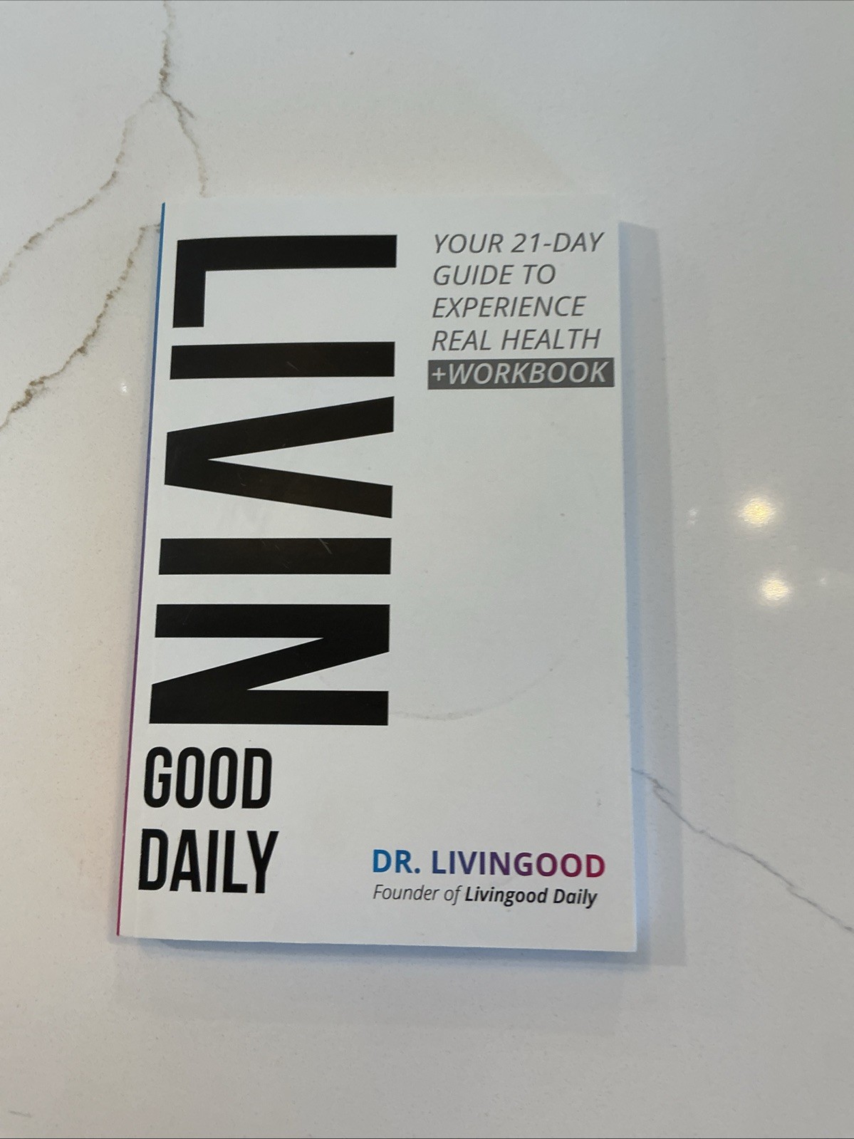 Livingood Daily: Your 21-Day Guide to Experience Real Health by Dr. Livingood