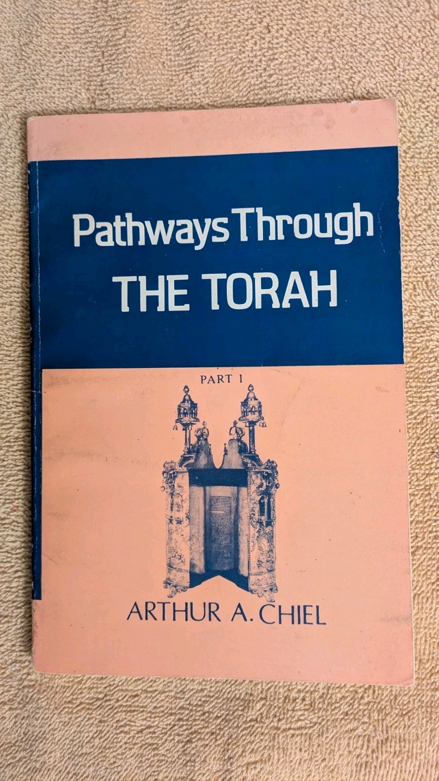 Arthur A Chiel, PATHWAYS THROUGH THE TORAH, Part One, 1975, PB, Ktav Publishing