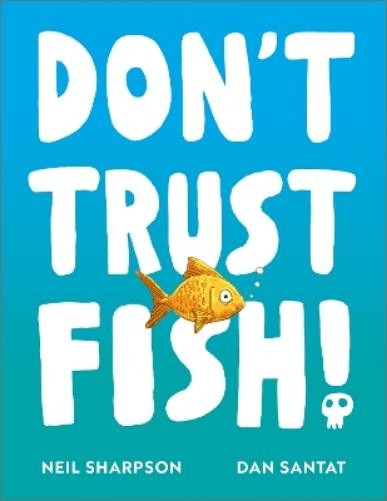 Neil Sharpson Don&rsquo;t Trust Fish! (Paperback)