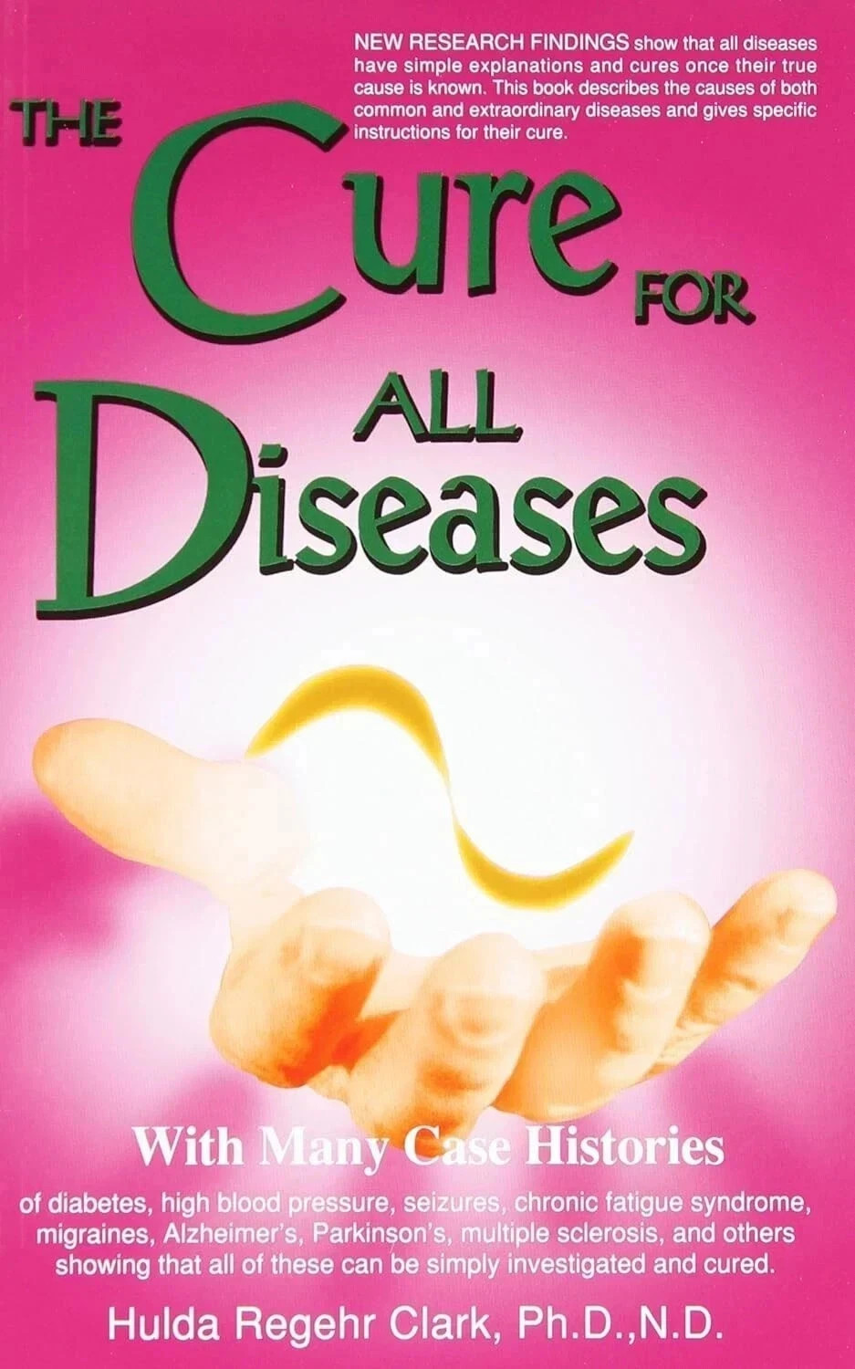The Cure for All Diseases With Many Case Histories by Hulda Regehr Clark US BEST
