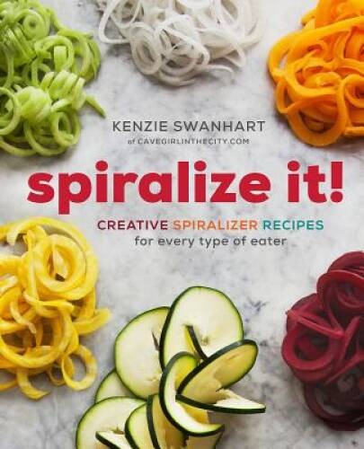 Spiralize It!: Creative Spiralizer Recipes for Every Type of Eater – GOOD