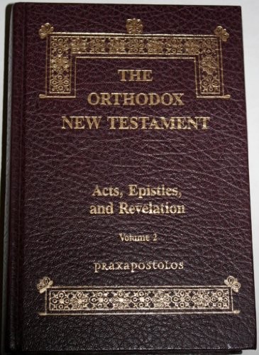 THE ORTHODOX NEW TESTAMENT: ACTS, EPISTLES, AND By Holy Apostles Convent