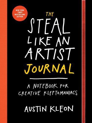 The Steal Like an Artist Journal: A Notebook for Creative Kleptomaniacs Kleon,