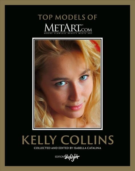 Kelly Collins : Top Models of Metart.com, Hardcover by Catalina, Isabella, Br…