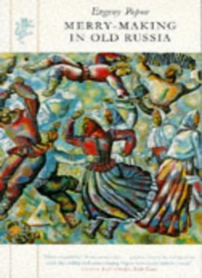 Merry-Making In Old Russia By ROBERT PORTER (TRANSLATOR)&rsquo; &lsquo;EVGEN
