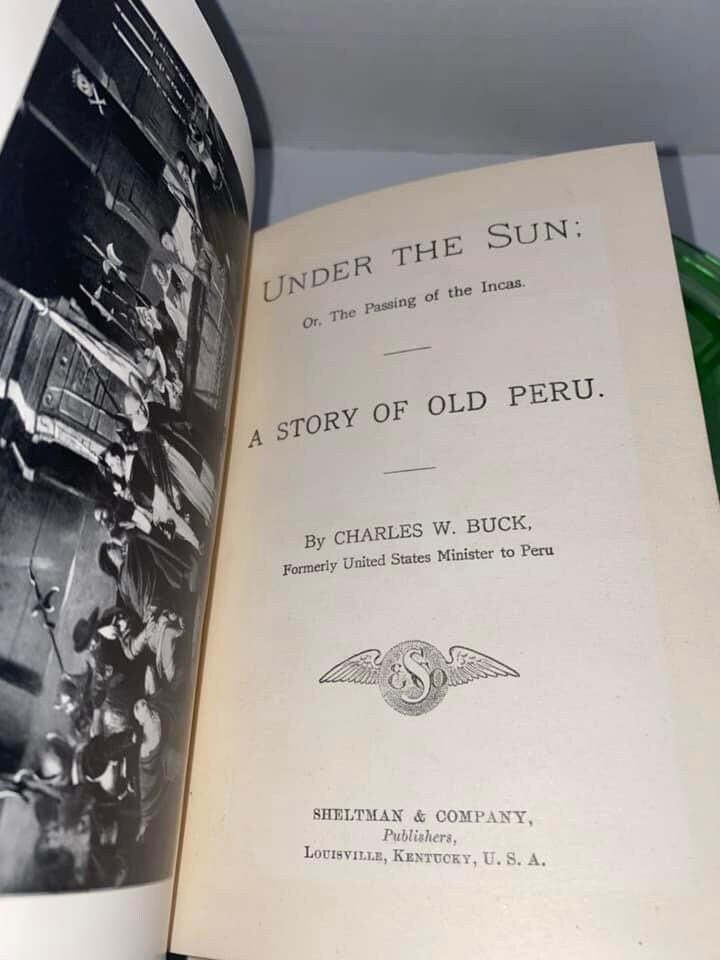 Antique Under the sun or the passing of the Incas A story of old Peru C 1902