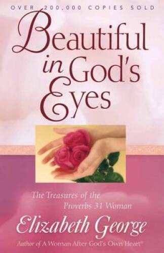 Beautiful in God&rsquo;s Eyes: The Treasures of the Proverbs 31 Woman (George, – GOOD
