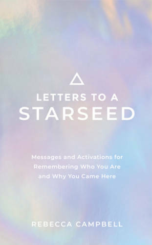 Letters to a Starseed: Messages and Activations for Remembering Who You A – GOOD