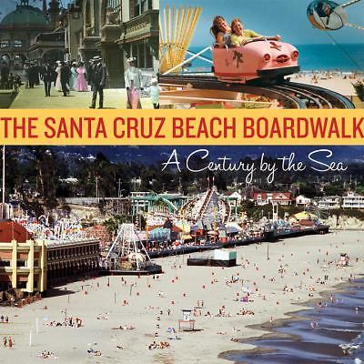 The Santa Cruz Beach Boardwalk: A Century by the Sea by Santa Cruz Seaside Comp