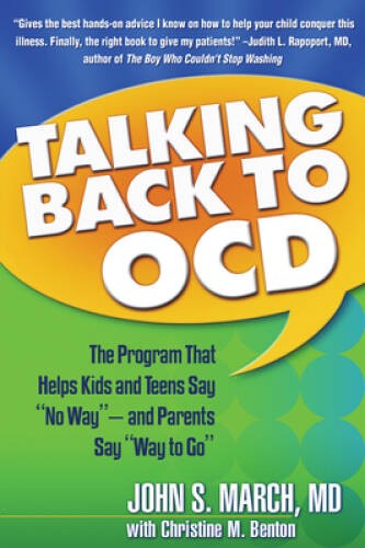 Talking Back to OCD: The Program That Helps Kids and Teens Say No Way – – GOOD