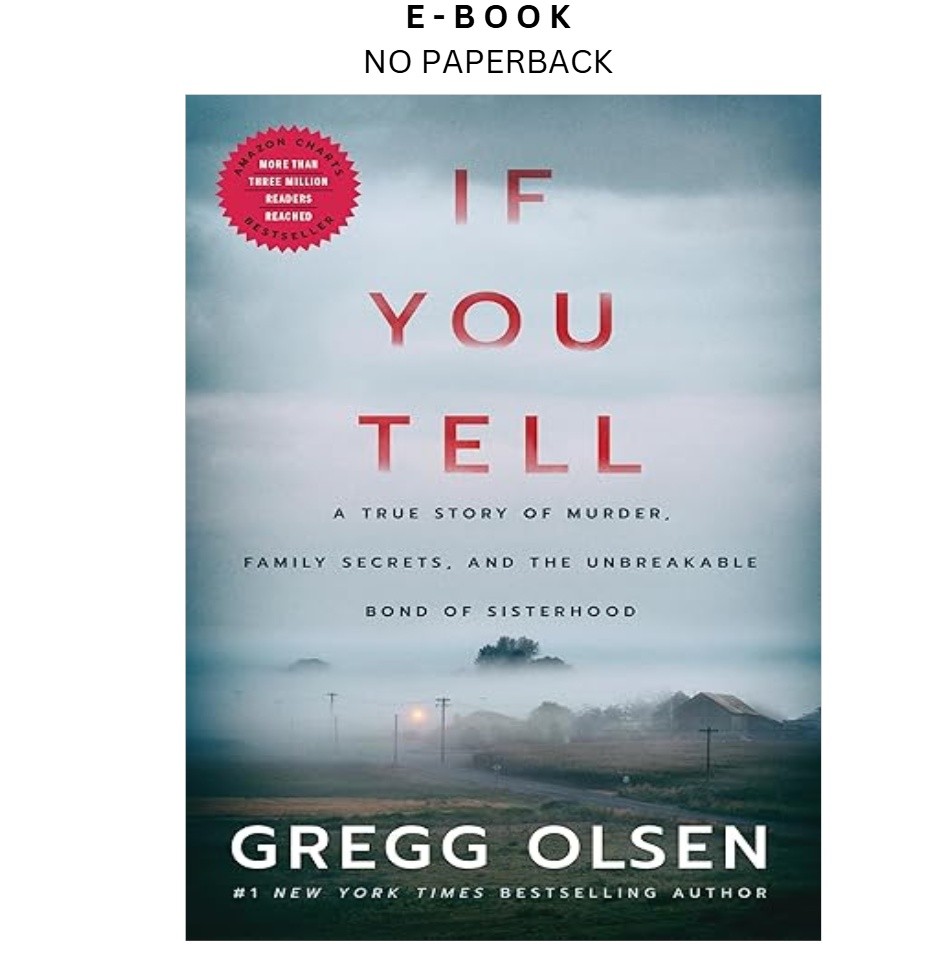 If You Tell: A True Story of Murder, Family , Gregg Olsen 2019