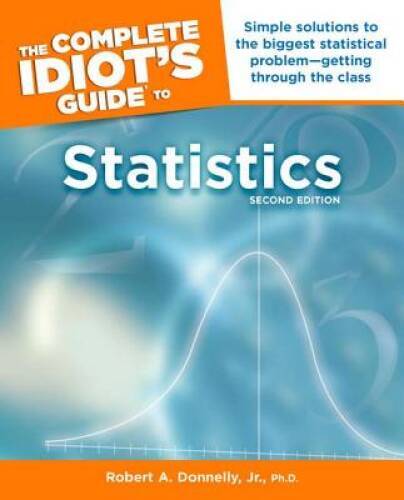 The Complete Idiot&rsquo;s Guide to Statistics, 2nd Edition (Idiot&rsquo;s Guides) – GOOD
