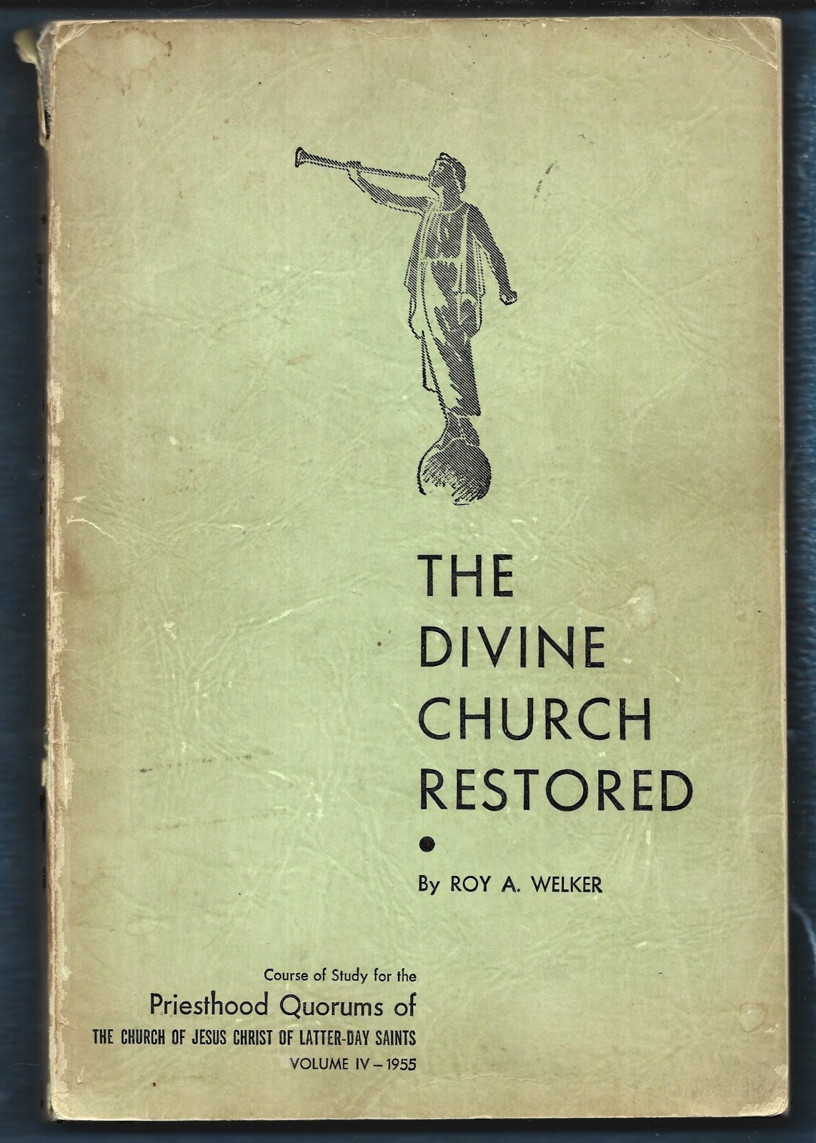 The Divine Church Restored Vol. 4 PB -Roy A.Welker-307 pages-1955-LDS-Mormon