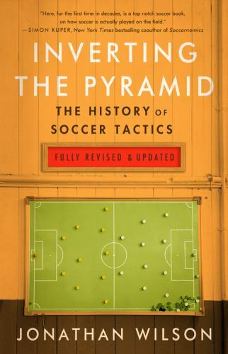 Inverting The Pyramid: The History of Soccer Tactics by