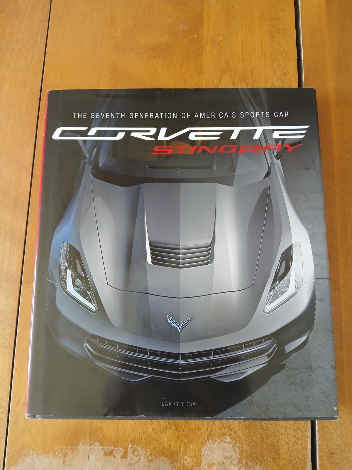 Corvette Stingray : The Seventh Generation of America&rsquo;s Sports Car