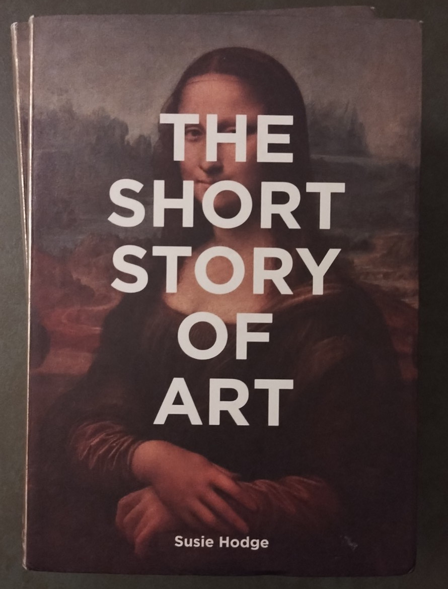 The Short Story of Art: Susie Hodge {2017} ISBN 9781780679686