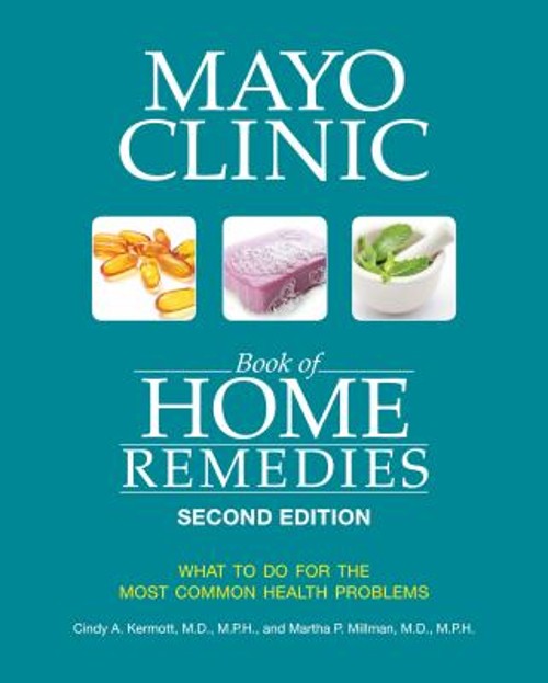Mayo Clinic Book of Home Remedies Second Edition : What to Do for