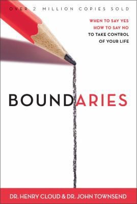 Boundaries: When to Say YES, When to Say NO, To Take Control of Your Life