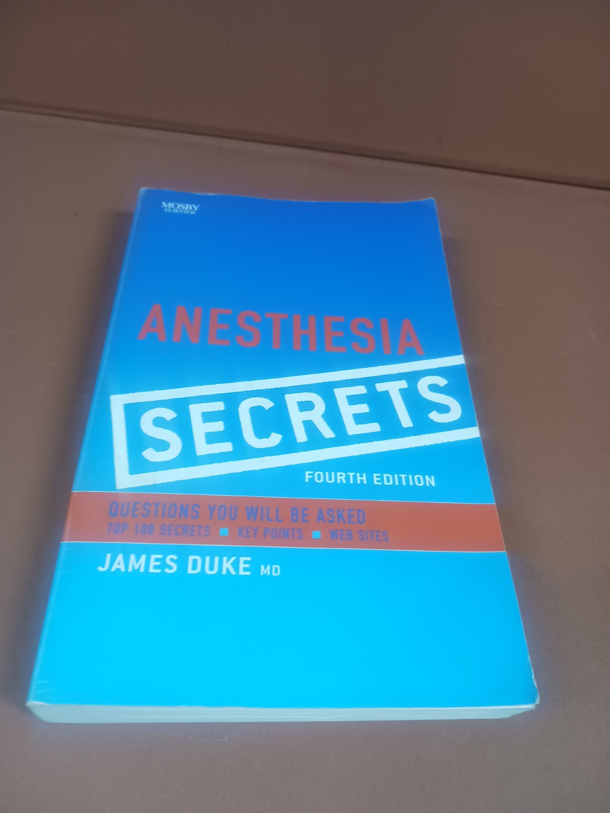 Anesthesia Secrets, 4e – Paperback By Duke MD MBA, James – GOOD