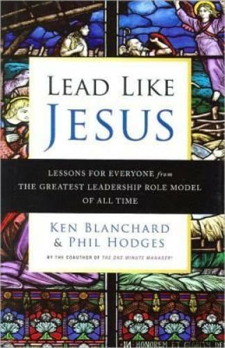 Lead like JESUS: Lesons for everyone from the greatest leadership role mo – GOOD