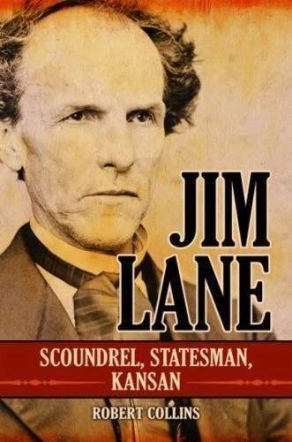 JIM LANE: SCOUNDREL, STATESMAN, KANSAN By Robert Collins -Signed – Like New Book