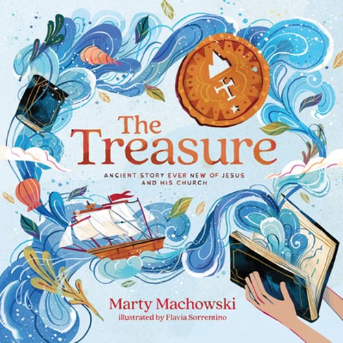 The Treasure: Ancient Story Ever New of Jesus and His Church by Marty Machowski