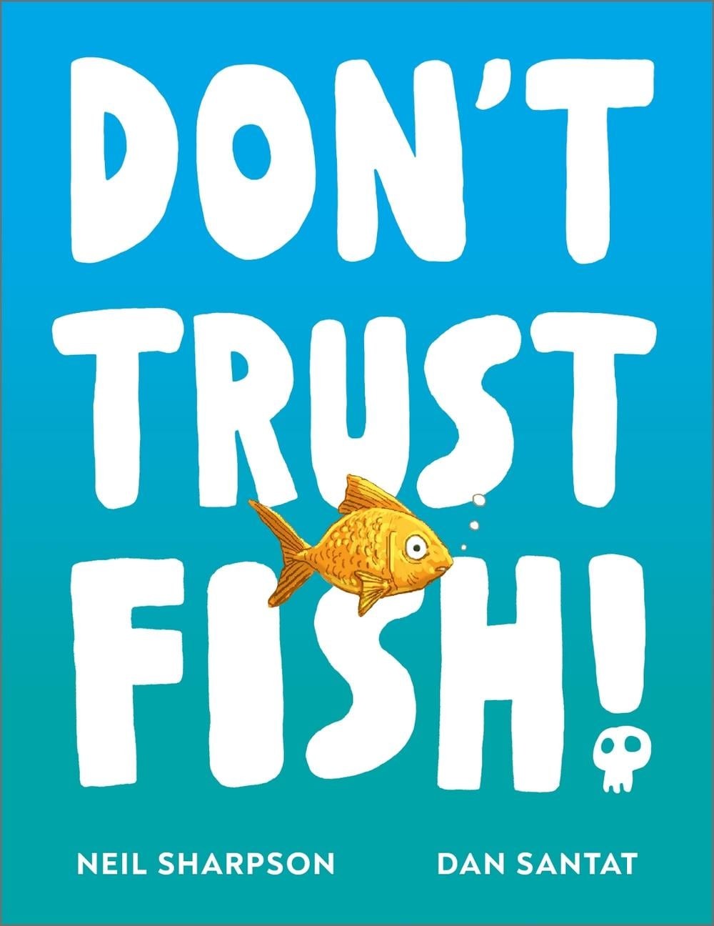 Don&rsquo;t Trust Fish!: A funny picture book for children | Ages 3-5 by Neil Sharpson