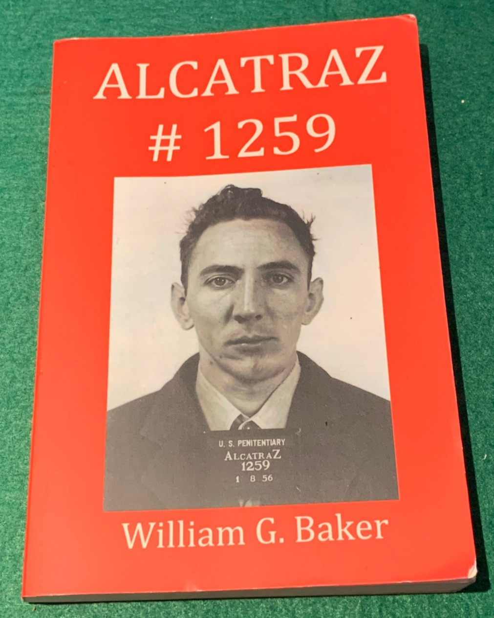 Alcatraz #1259 by William G. Baker SIGNED Trade PB Prison Life Memoir 2013