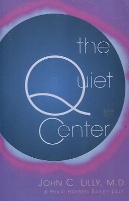 The Quiet Center: Isolation and Spirit, USED-Very Good, Lilly, M.D. John C.,Lill