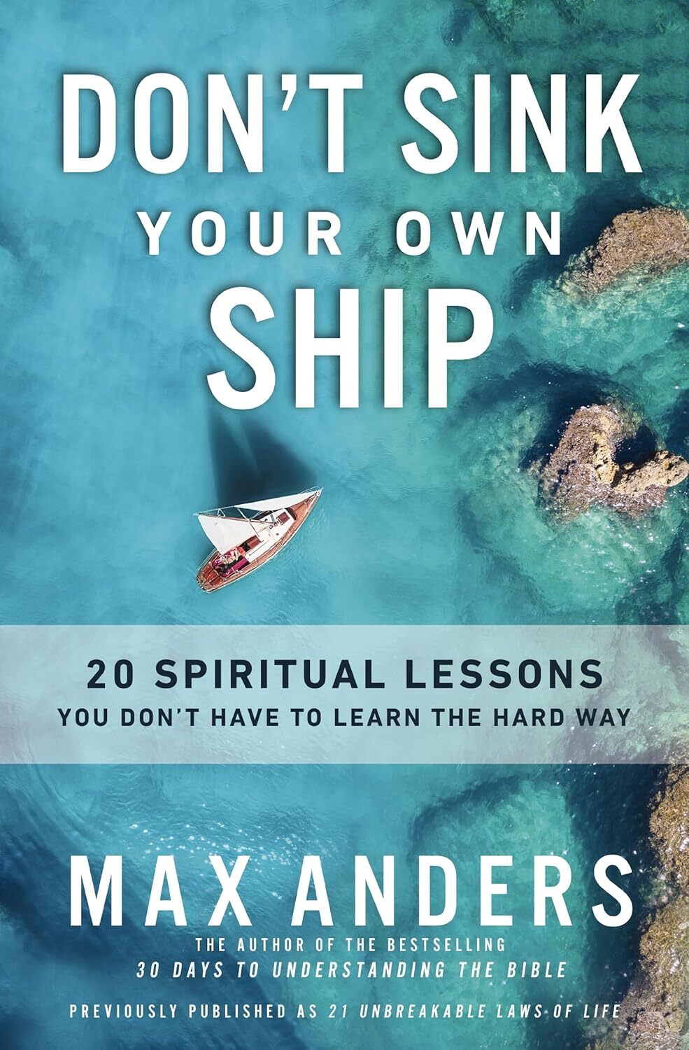 Don&rsquo;t Sink Your Own Ship: 20 Spiritual Lessons You Don’t Have to Learn the Hard