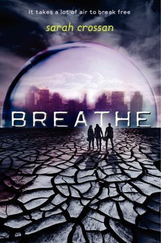 Breathe: A Gripping YA Dystopian Thriller – 0062118706, paperback, Sarah Crossan