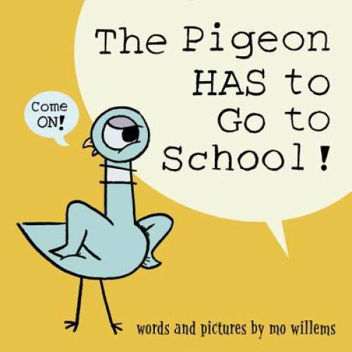 The Pigeon HAS to Go to School! – Hardcover By Willems, Mo – VERY GOOD