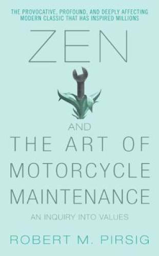 Zen and the Art of Motorcycle Maintenance: An Inquiry Into Values – GOOD