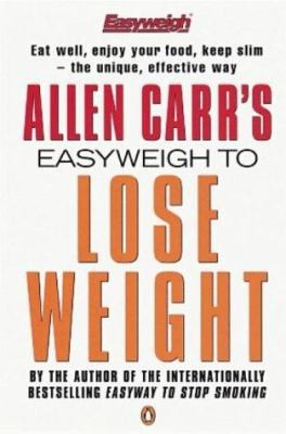 Allen Carr&rsquo;s Easyweigh to Lose Weight by Allen Carr