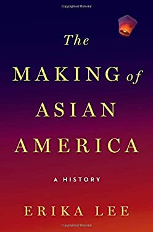 The Making of Asian America : A History Hardcover Erika Lee
