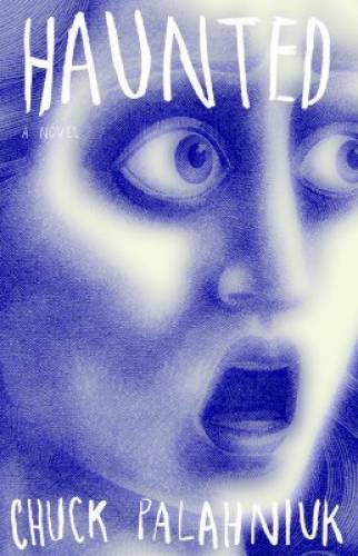 Haunted: A Novel – Paperback By Palahniuk, Chuck – GOOD