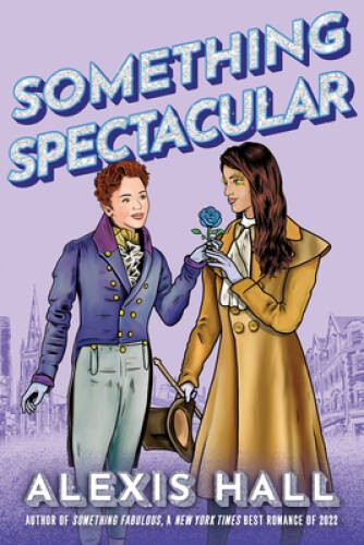 Something Spectacular (Something Fabulous) – Paperback By Hall, Alexis – GOOD