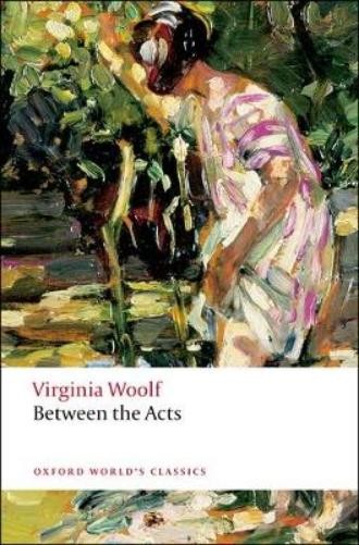 Virginia Woolf Between the Acts (Paperback) Oxford World&rsquo;s Classics