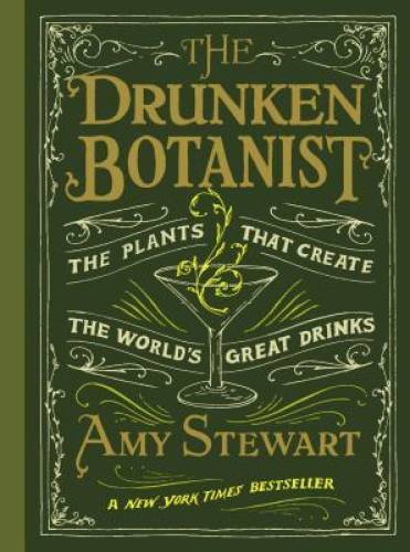 The Drunken Botanist – Hardcover By Amy Stewart – VERY GOOD