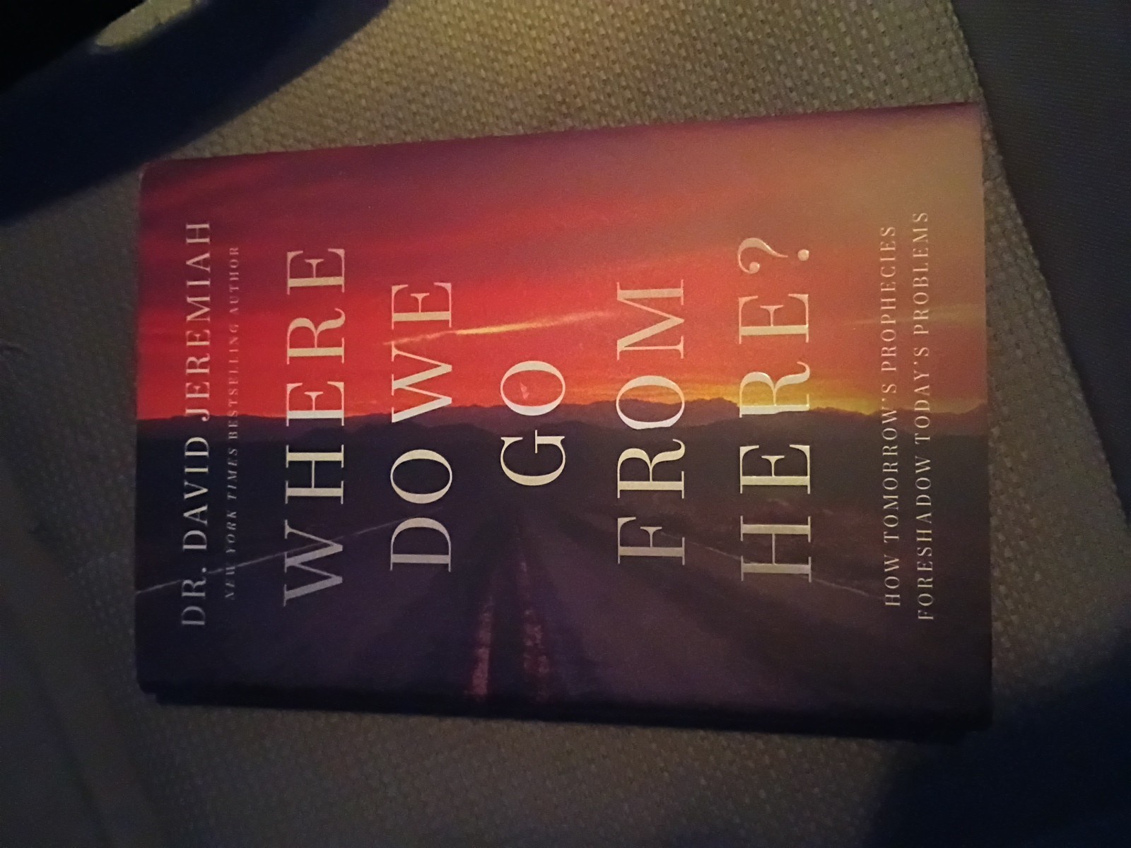 Where Do We Go from Here? : How Tomorrow&rsquo;s Prophecies Foreshadow Today&rsquo;s…