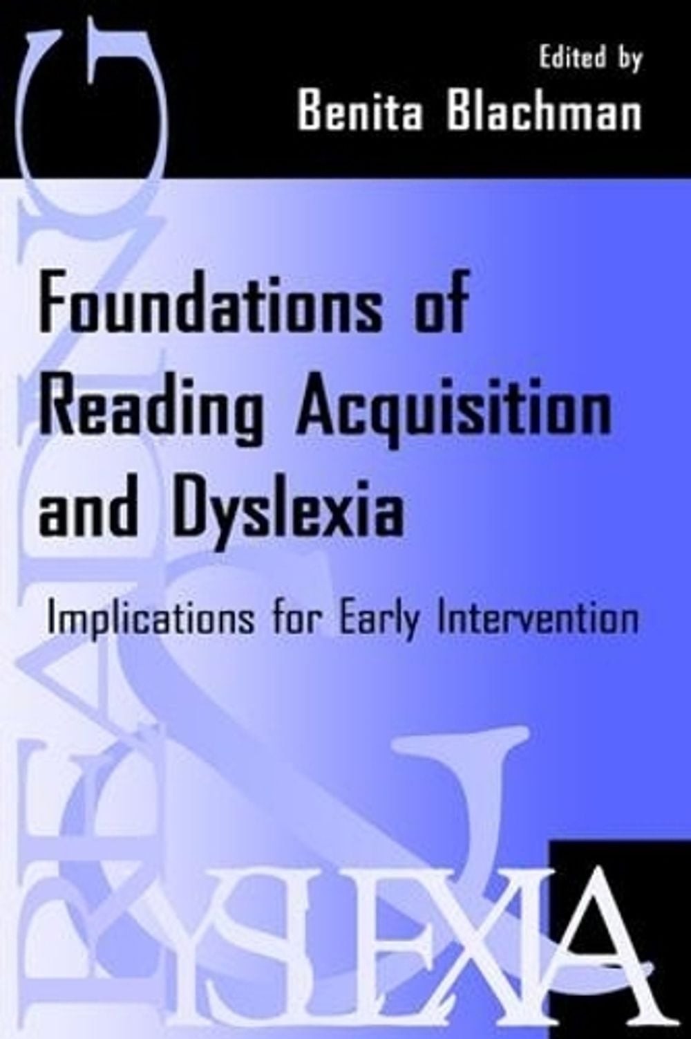 Foundations of Reading Acquisition and Dyslexia: Implications for Early Interven