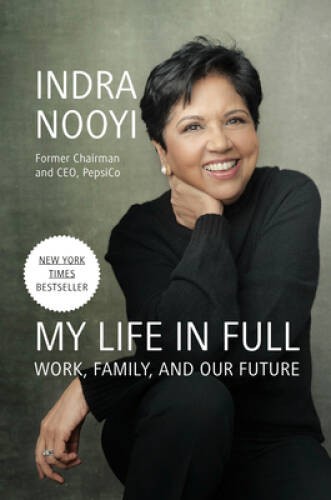 My Life in Full: Work, Family, and Our Future – Hardcover By Nooyi, Indra – GOOD