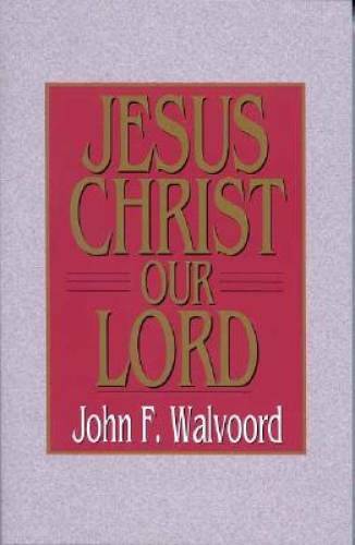 Jesus Christ Our Lord – Paperback By John F. Walvoord – GOOD